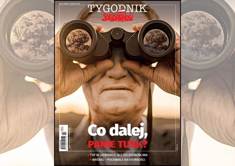 Co dalej, Panie Tusk? Polska po wyborach - nowy numer "Tygodnika Solidarność"
