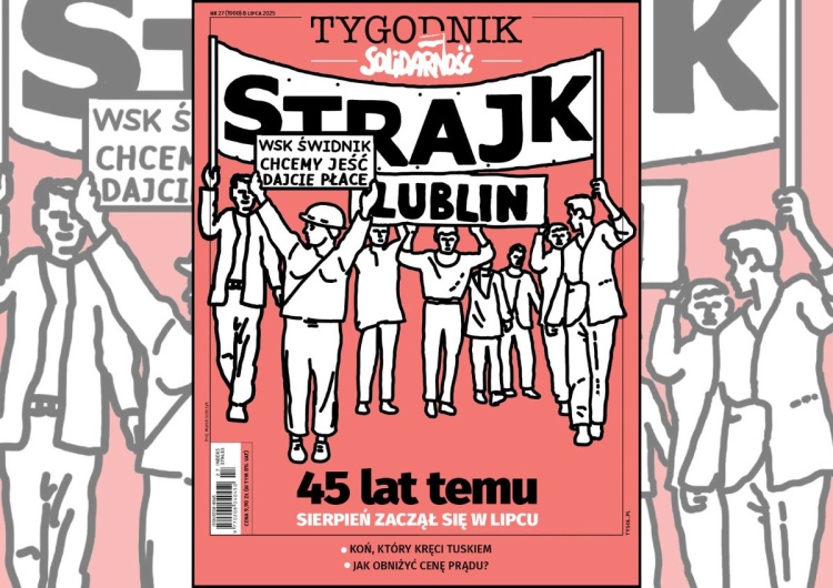 45 lat temu sierpień zaczął się w lipcu - nowy numer "Tygodnika Solidarność"