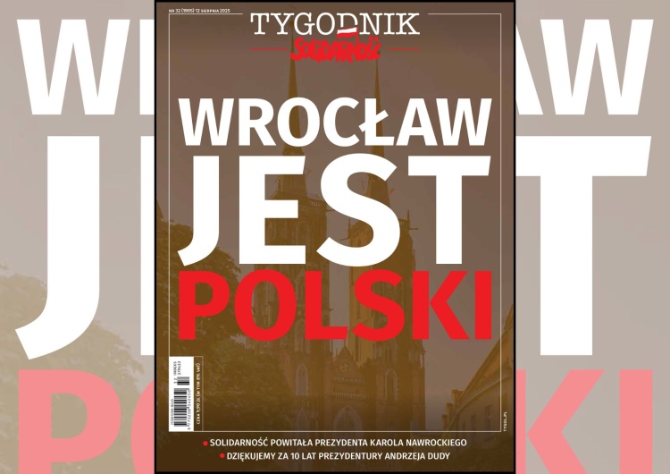Wrocław jest Polski – nowy numer „Tygodnika Solidarność”